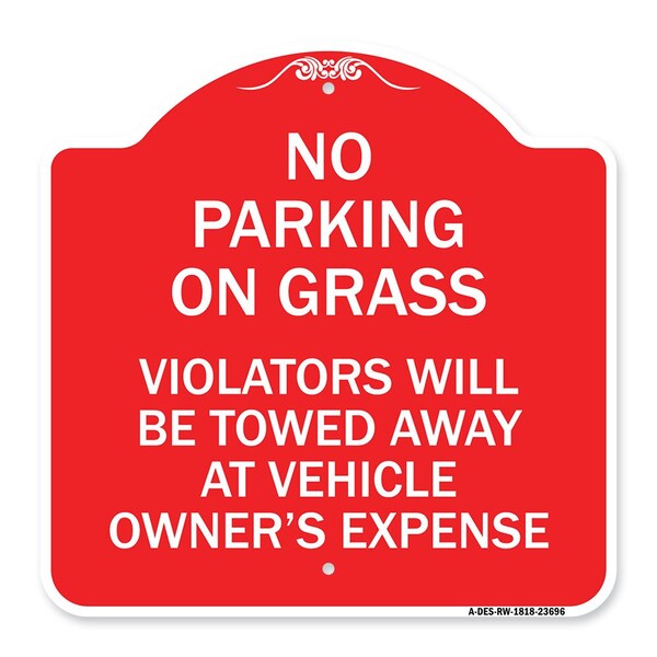 No Parking on Grass Violators Towed Away Vehicle Owners Expense Alum, 18" L, 18" H, RW-1818-23696